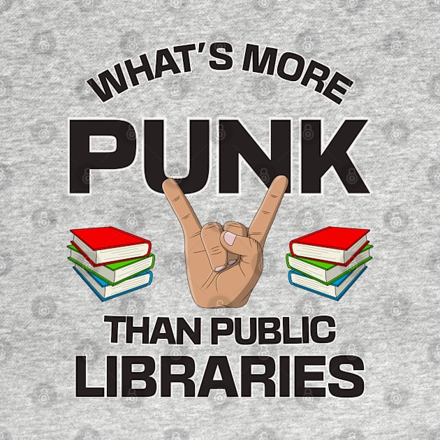 Whats More Punk Than Public Libraries - Fund The Local Library by Football from the Left